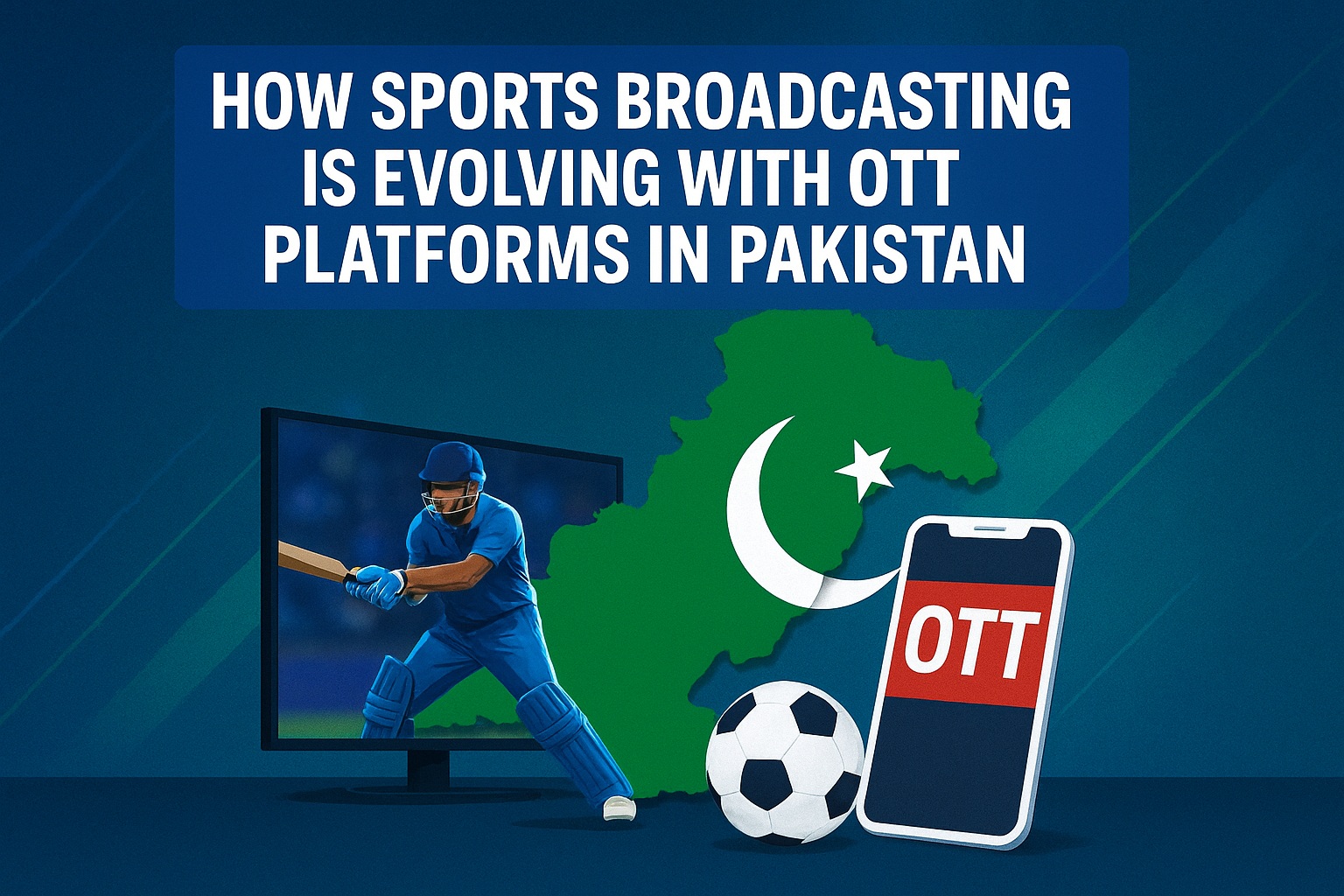 how-sports-broadcasting-is-evolving-with-ott-platforms-in-pakistan