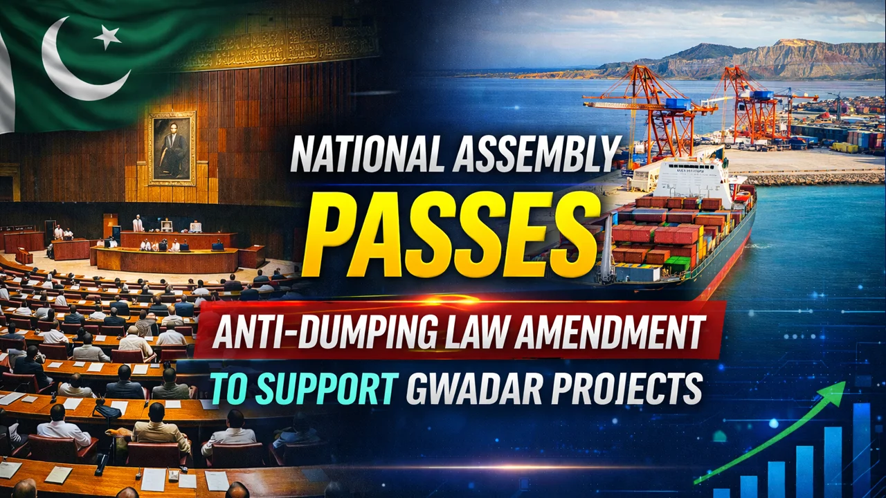 National Assembly Passes Anti-Dumping Law Amendment 2025 to Support Gwadar Projects